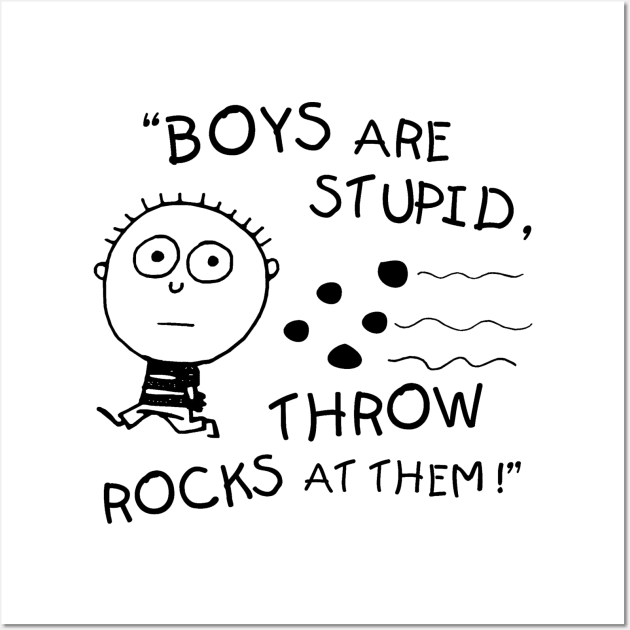 Boys are stupid. Wall Art by TEEVEETEES